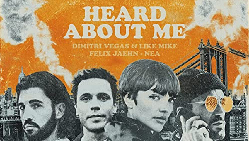 Kollaboration von Dimitri Vegas & Like Mike und Felix Jaehn - "Heard About Me" feat. Nea