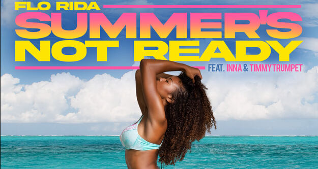 Flo Rida veröffentlicht neue Single „Summer’s Not Ready” mit INNA und Timmy Trumpet