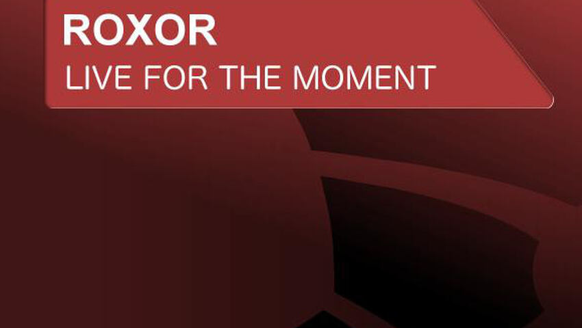 "Live For The Moment" - Roxor präsentiert seine neue Single