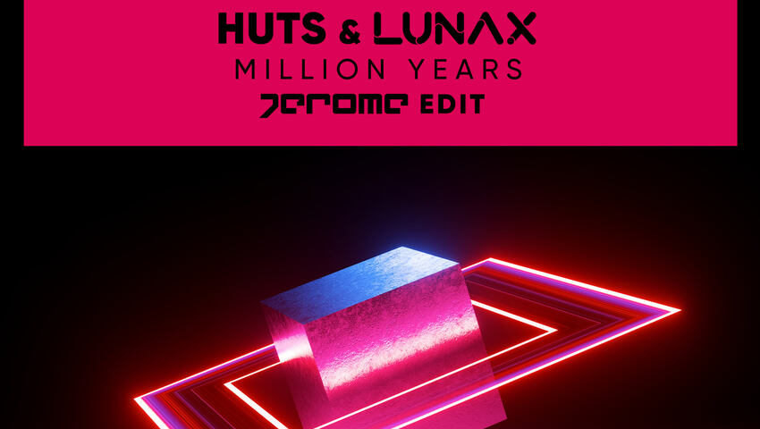 Jerome präsentiert seinen Edit zu HUTS & LUNAX - Million Years