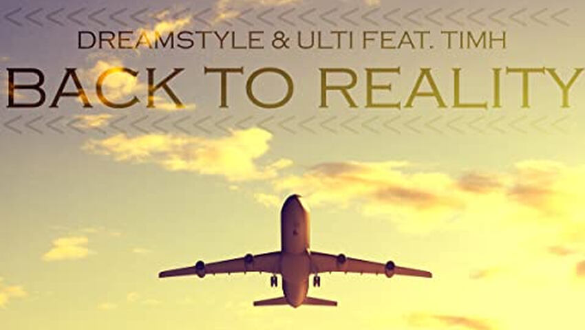 Back To Reality - Dreamstyle & Ulti feat. TimH präsentieren Debüt-Single
