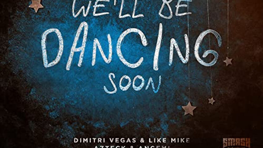 Dimitri Vegas & Like Mike veröffentlichen mit Azteck & Angemi "We'll Be Dancing Soon"