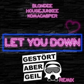 Let You Down (Gestört Aber GeiL Remix)